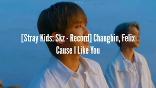 [Stray Kids : SKZ-RECORD] Changbin, Felix - Cause I Like You (Türkçe Çeviri)