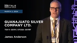 James Anderson of Guanajuato Silver Company presents at Metals Investor Forum in Toronto|March 2024