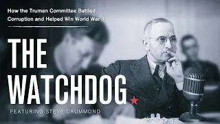 THE WATCHDOG: HOW THE TRUMAN COMMITTEE BATTLED CORRUPTION AND HELPED WIN WORLD WAR TWO