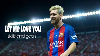 Lionel Messi- Let me love you- skills and goals