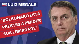 "Bolsonaro está prestes a perder sua liberdade" | Luiz Megale