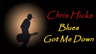 Chris Hicks - Blues Got Me Down (Kostas A~171)
