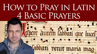 HOW TO PRAY LATIN PRAYERS: 4 Basic Latin Prayers