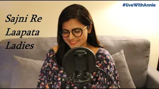 Sajni (Song)  : Arijit Singh, Ram Sampath | Laapataa Ladies | Cover by #liveWithAnnie