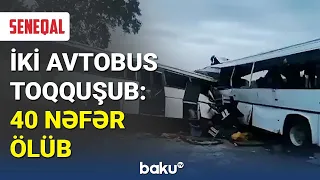 Seneqalda iki avtobus toqquşub: 40 nəfər ölüb - BAKU TV