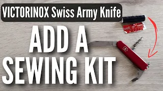 🪡🧵How To Add a Sewing Kit to your Victorinox Swiss Army Knife?