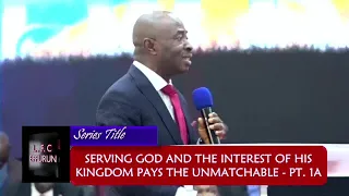 Serving God and the Interest of His Kingdom Pays the Unmatchable PT  1A -   Pst. Shiyanbade Adekunle