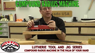 Compound Fretboard Radius Machine in the Palm of your Hand - Maximum Guitar Works Tools and Jigs