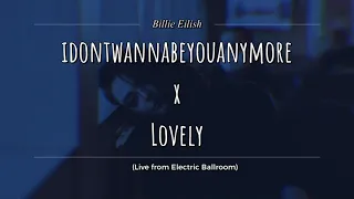 Billie Eilish - idontwannabeyouanymore x lovely [Medley] (Live from Electric Ballroom)| LETRA|LYRICS