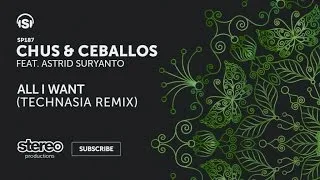 Chus & Ceballos - All I Want ft. Astrid Suryanto (Technasia Remix)