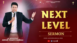 NEXT LEVEL || Sermon by Apostle Ankur Yoseph Narula