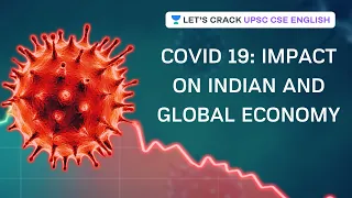 Covid19: Impact on Indian and Global Economy | Crack UPS CSE/IAS 2020