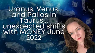 June 2022: Uranus, Venus, and Pallas Conjunct in Taurus. What you need to know