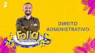 Folia de Questões: Direito Administrativo - Prof. Herbert Almeida