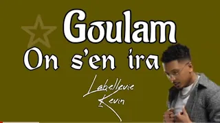 Goulam - On s'en ira ( parole / lyrics )