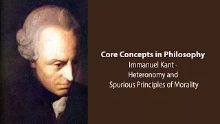 Immanuel Kant, Groundwork | Heteronomy & Spurious Principles of Morality | Philosophy Core Concepts