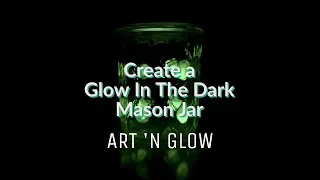 How to Paint a Glow in the Dark Mason Jar