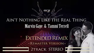 Ain’t Nothing Like The Real Thing - Marvin Gaye & Tammi Terrell ~Extended Remix~ [2track Stereo]