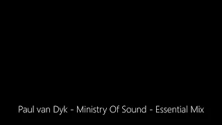 Paul van Dyk - Ministry Of Sound - Essential Mix