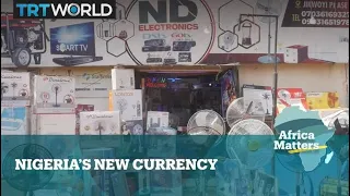 Africa Matters: Nigeria redesigns currency to tackle crime