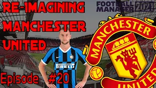 Re-Imagining Manchester United | #20 | Chance at a Final | Football Manager 2021