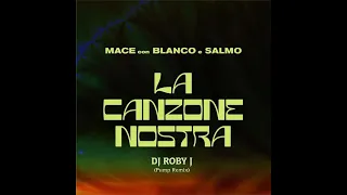 Mace Blanco Salmo - La canzone nostra (DJ Roby J Pump Remix)