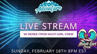 Adventure Live Stream with Renee from Nauti Girl Crew