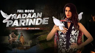 Nadaan Parinde | Full Movie | Sanam Saeed, Mohib Mirza | A Heartbreaking Love Story  | C4B1Y