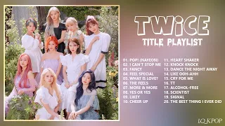 T W I C E BEST SONGS PLAYLIST 2022 UPDATED | TITLE PLAYLIST