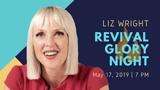 Revival Glory Night  | Liz Wright | Seattle Revival Center