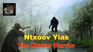 Ntxoov Yias The Hunter Warrior (Action Story)