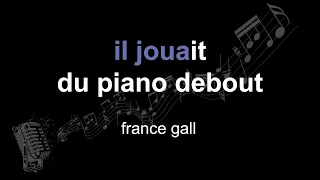 france gall | il jouait du piano debout  | lyrics | paroles | letra |