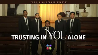 TRUSTING IN YOU ALONE (OFFICIAL VIDEO) | THE LIVING STONES QUARTET #thelsq