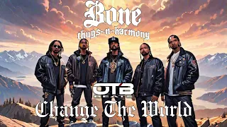 Bone Thugs N Harmony - Change The World (OTBMIX)
