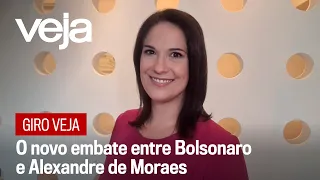 Giro VEJA: O novo embate entre Bolsonaro e Alexandre de Moraes