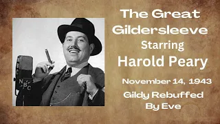 The Great Gildersleeve - Gildy Rebuffed By Eve - November 14, 1943 - Old-Time Radio Comedy