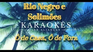 Karaokê em HD - Ô de Casa, Ô de Fora, Rio Negro e Solimões