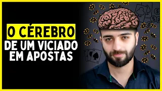 Como FUNCIONA o CÉREBRO de uma PESSOA VÍCIADA em JOGOS DE AZAR