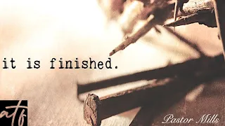 Sword of the Word ZOOM Bible Study ~ Pastor Chad A  Mills  "It Is Finished"  3/18/2024