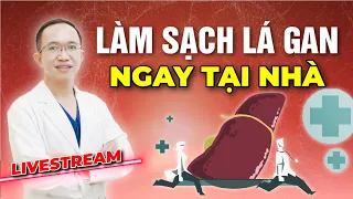 CÁCH LÀM SẠCH LÁ GAN TẠI NHÀ