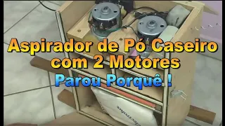 Aspirador de Pó Caseiro com 2 Motores   Parou Porquê!