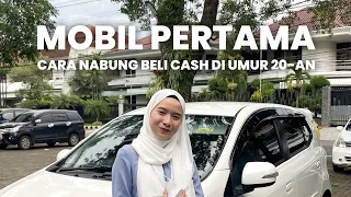 TIPS NABUNG BELI MOBIL PERTAMA CASH UMUR 20-AN