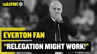 "Relegation might work!" 😩 Everton fans PLEAD at their club to perform after 4-1 DEFEAT to Newcastle