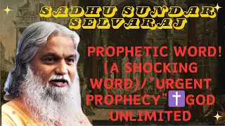 Sadhu Sundar Selvaraj ★PROPHETIC WORD! (A SHOCKING WORD) / "URGENT Prophecy" ✝️God Unlimited