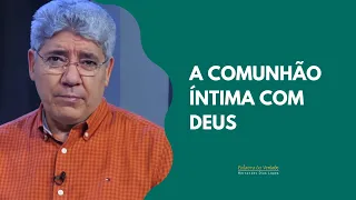 A COMUNHÃO ÍNTIMA COM DEUS - Hernandes Dias Lopes