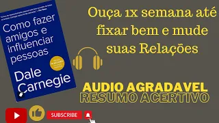 Como Fazer Amigos e Influenciar Pessoas - Resumo Agradável e Próspero -Dale Carnegie