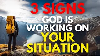 3 UNIQUE Signs that God is Working on Your Situation (WATCH NOW) | Christian Motivation