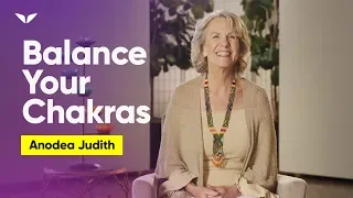 How Chakra Balancing and Healing Has Everything To Do With Your Current Reality | Anodea Judith