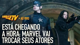 Está chegando a hora: Marvel vai trocar seus atores | OmeleTV AO VIVO