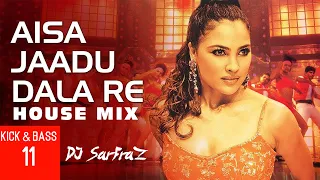 Aisa Jaadu | House Mix | DJ SARFRAZ | KICK & BASS 11